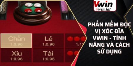 Phần Mềm Đọc Vị Xóc Đĩa VWIN - Lý Do Không Nên Sử Dụng